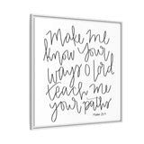 Make Me Know Your Ways Canvas, Framed