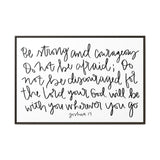 Be Strong And Courageous Canvas, Framed