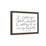 I Carry Your Heart Canvas, Framed