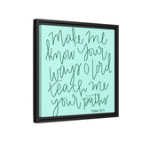 Make Me Know Your Ways Canvas (Blue), Framed