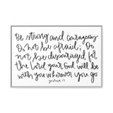 Be Strong And Courageous Canvas, Framed