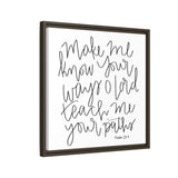 Make Me Know Your Ways Canvas, Framed