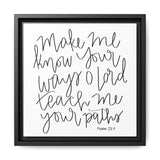 Make Me Know Your Ways Canvas, Framed