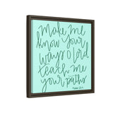 Make Me Know Your Ways Canvas (Blue), Framed