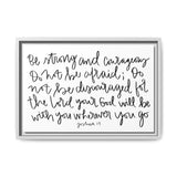 Be Strong And Courageous Canvas, Framed