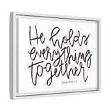 He Holds Everything Together Canvas, Framed