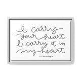 I Carry Your Heart Canvas, Framed