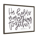 He Holds Everything Together Canvas, Framed