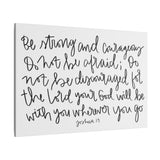 Be Strong And Courageous Canvas, 0.75"