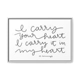 I Carry Your Heart Canvas, Framed