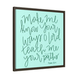 Make Me Know Your Ways Canvas (Blue), Framed