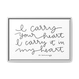 I Carry Your Heart Canvas, Framed