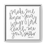 Make Me Know Your Ways Canvas, Framed