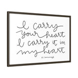 I Carry Your Heart Canvas, Framed