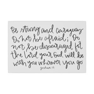 Be Strong And Courageous Canvas, 0.75"