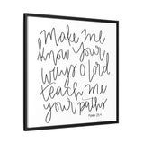 Make Me Know Your Ways Canvas, Framed