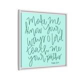 Make Me Know Your Ways Canvas (Blue), Framed