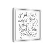 Make Me Know Your Ways Canvas, Framed