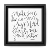 Make Me Know Your Ways Canvas, Framed