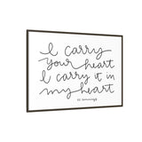 I Carry Your Heart Canvas, Framed