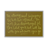 Be Strong And Courageous Canvas (Brown), Framed