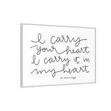 I Carry Your Heart Canvas, Framed