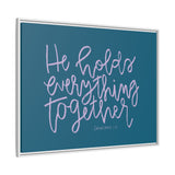 He Holds Everything Together Canvas (Blue), Framed