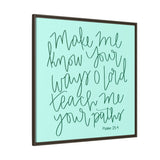 Make Me Know Your Ways Canvas (Blue), Framed