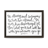 Be Strong And Courageous Canvas, Framed