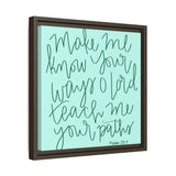 Make Me Know Your Ways Canvas (Blue), Framed