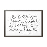 I Carry Your Heart Canvas, Framed