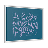 He Holds Everything Together Canvas (Blue), Framed