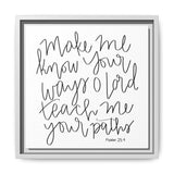 Make Me Know Your Ways Canvas, Framed