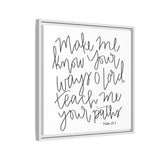 Make Me Know Your Ways Canvas, Framed