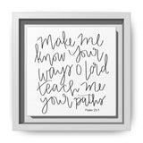 Make Me Know Your Ways Canvas, Framed