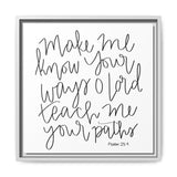 Make Me Know Your Ways Canvas, Framed