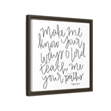 Make Me Know Your Ways Canvas, Framed