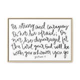 Be Strong And Courageous Canvas, Framed