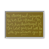 Be Strong And Courageous Canvas (Brown), Framed