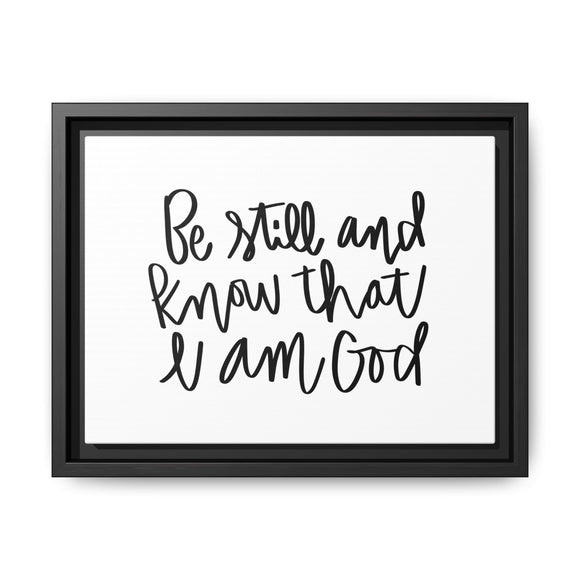 Be Still And Know Canvas, Framed