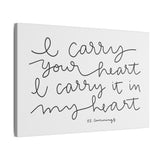 I Carry Your Heart Canvas, 0.75"