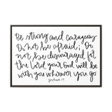 Be Strong And Courageous Canvas, Framed