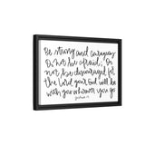 Be Strong And Courageous Canvas, Framed