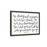 Be Strong And Courageous Canvas, Framed