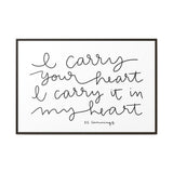 I Carry Your Heart Canvas, Framed