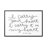 I Carry Your Heart Canvas, Framed