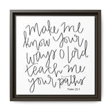 Make Me Know Your Ways Canvas, Framed