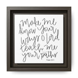 Make Me Know Your Ways Canvas, Framed