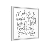 Make Me Know Your Ways Canvas, Framed