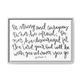 Be Strong And Courageous Canvas, Framed